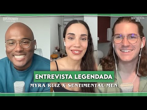 Myra Ruiz no Podcast Sentimental Men – Entrevista Legendada PT-BR