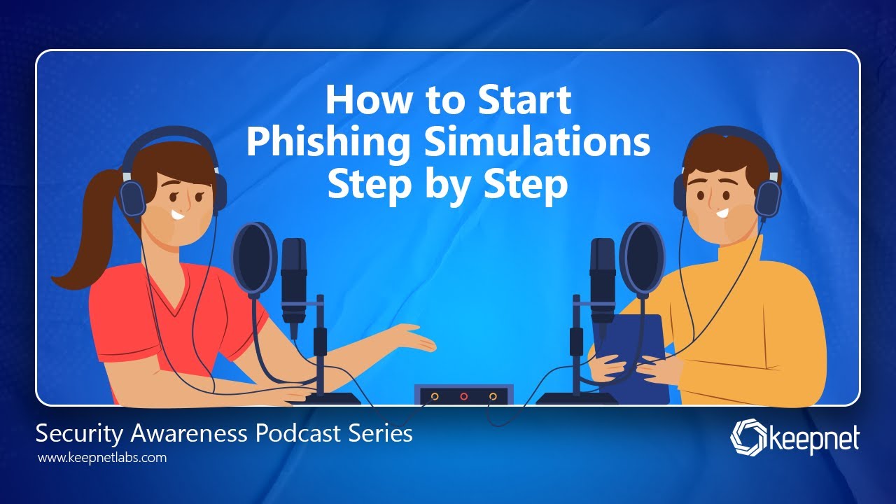 Keepnet Security Awareness Podcast: How to Start Phishing Simulations  Step by Step