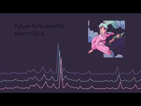 Future Funk Monthly Mix - March 2016