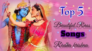 Top 5 ♡ Beautiful raas songs ♡ Radha krishna �