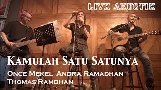 Download lagu KAMULAH SATU SATUNYA | ONCE MEKEL feat ANDRA RAMADHAN & THOMAS RAMDHAN | LIVE AKUSTIK mp3 Download lagu KAMULAH SATU SATUNYA | ONCE MEKEL feat ANDRA RAMADHAN & THOMAS RAMDHAN | LIVE AKUSTIK mp3