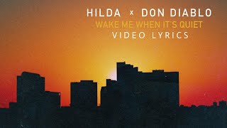 Don Diablo &amp; HILDA - Wake Me When It&#39;s Quiet [Lyrics Video]