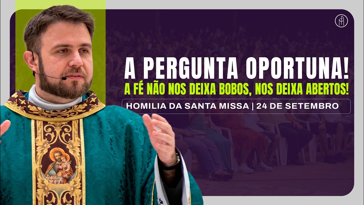 #HOMILIA |A pergunta oportuna! A fé não nos deixa bobos, nos deixa abertos! - Padre Mario