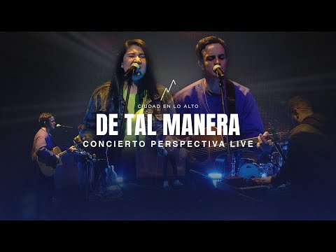 Ciudad En Lo Alto - De Tal Manera (Concierto Perspectiva Live)