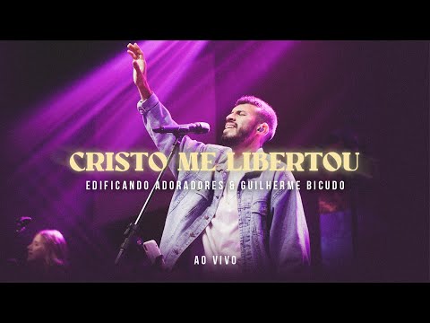 Cristo Me Libertou (Ao Vivo) - Guilherme Bicudo | Edificando Adoradores