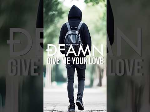 GIVE. ME. YOUR. LOVE #deamn #givemeyourlove