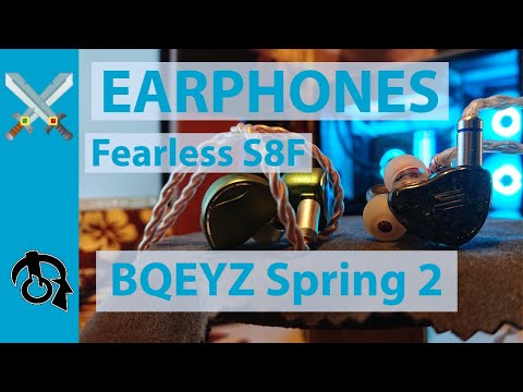 Fearless S8F v s  BQEYZ Spring 2 (Earphones compared)