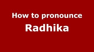 How to pronounce Radhika