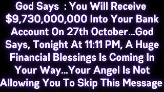 🤑🤑 GOD SAYS : YOU WILL RECIEVE $9,730,000,000 INTO YOUR BANK ACCOUNT..A HUGE FINANCIAL BLESSING..