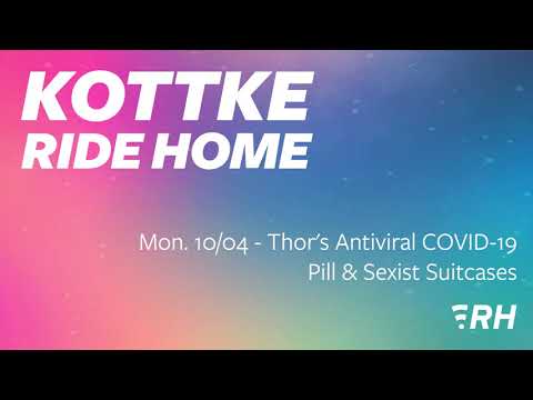 Mon. 10/04 - Thor's Antiviral COVID-19 Pill & Sexist Suitcases