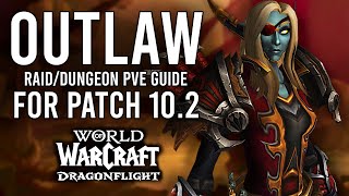 OUTLAW IS BACK IN 10.2! Rogue PvE Guide For Patch 10.2 Of Dragonflight!