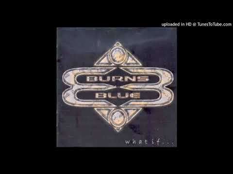 download lagu mp3 mp4 Burns Blue What If, download lagu Burns Blue What If gratis, unduh video klip Burns Blue What If