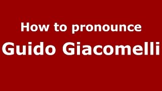 How to pronounce Guido Giacomelli