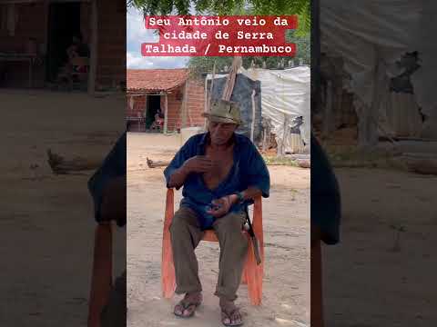 SEU ANTÔNIO VEIO DE SERRA TALHADA, AINDA CRIANÇA