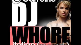 DJ Caffeine & DJ Bizerk - DJ Whore (Italian SenSation ReWork) FREE DOWNLOAD