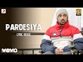 Pardesiya Lyric Video Soorma Diljit Taapsee Sunidhi Sukhwinder