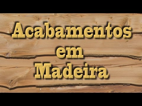 14 tipos de acabamento para madeiras - Acabamentos para Madeiras #5