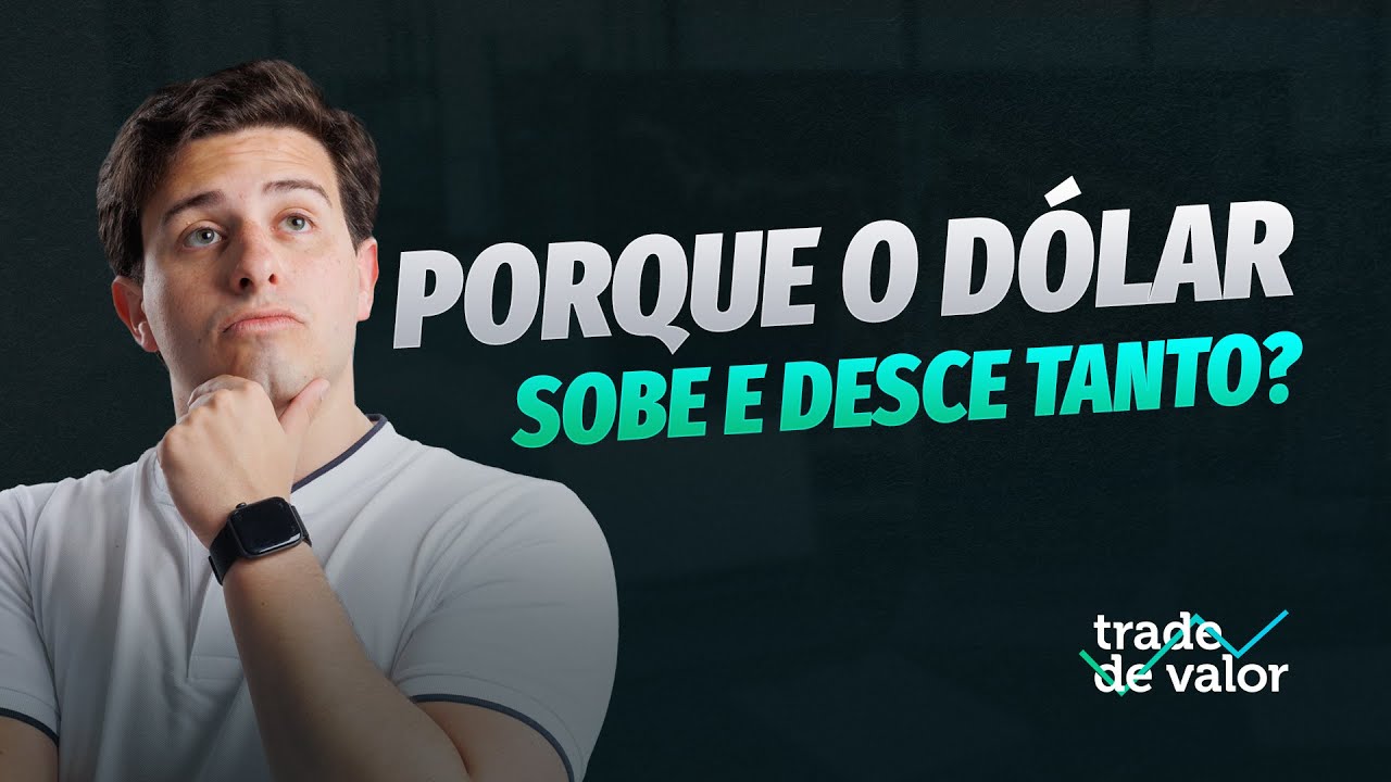 Porque o dólar sobe e desce tanto? [REAIS MOTIVOS]