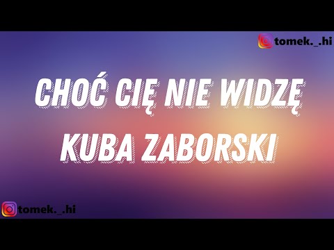 Kuba Zaborski - Choć Cię nie widzę (TEKST/LYRICS)