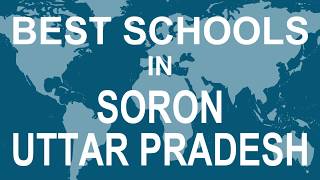 Schools in Soron, Uttar Pradesh   CBSE, Govt, Private, International