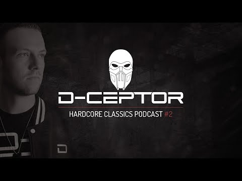 D-Ceptor - Hardcore Classics Podcast #2