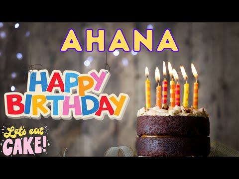 Ahana Happy Birthday, Ahana Birthday, Birthday Song, Birthday To You, hbd