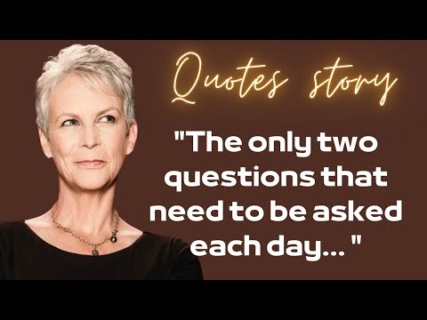 JAMIE LEE CURTIS LIFE QUOTES THAT MAKE YOU SEE THE WORLD DIFFERENTLY.