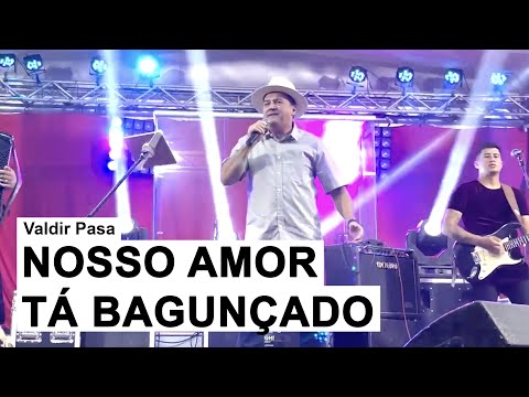 Valdir Pasa - Nosso Amor Tá Bagunçado/Fica Amor/Volta Amor (Ao Vivo em Floripa)