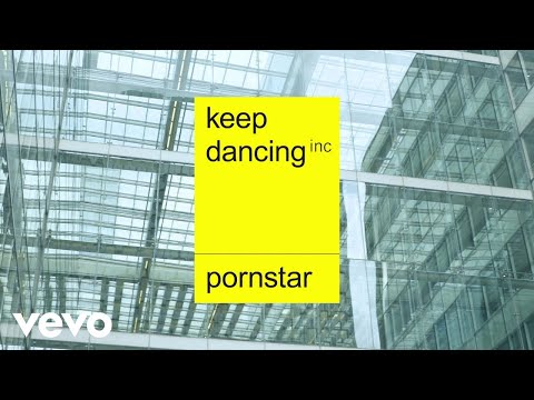Keep Dancing Inc - Pornstar (Official Video)