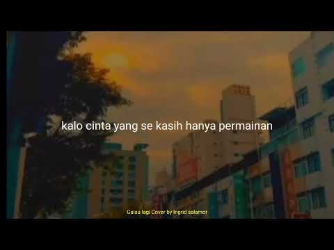 GALAU LAGI- Cover by Inggrid salamor