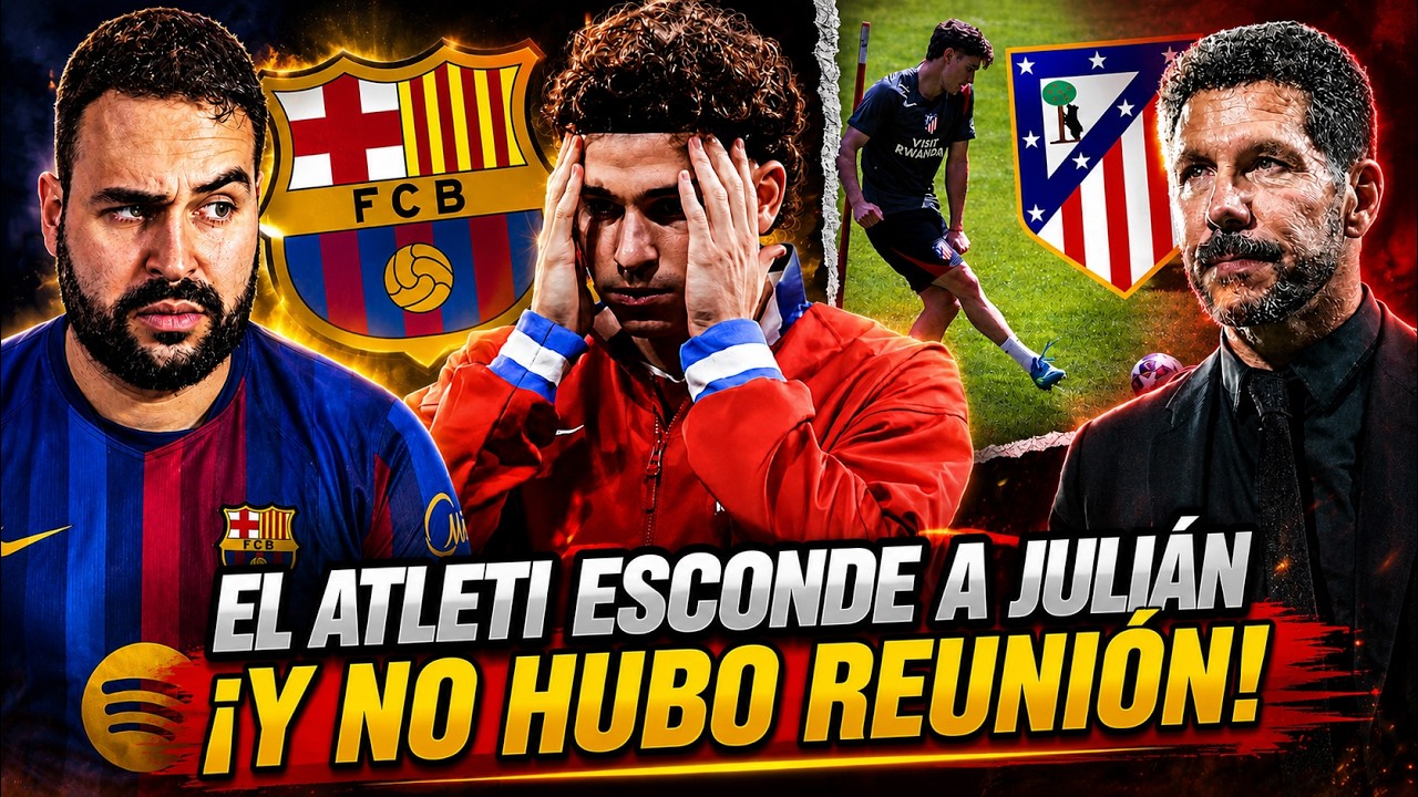 🚨El ATLETI ESCONDO a JULIÁN y ¡SIN REUNIÓN con SIMEONE! Le EXIGEN que PIDA PERDÓN ¿ADIÓS DEFINITIVO?