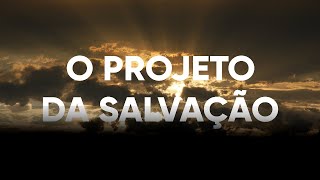 O Projeto da Salvação | Pr. Josué Brandão