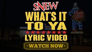 SNEW - What's It To Ya - music video with lyrics