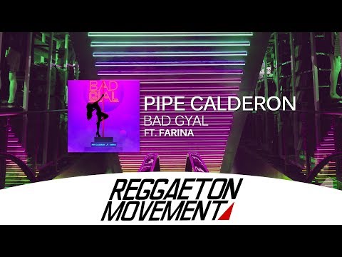 Pipe Calderon Ft. Farina - Bad Gyal