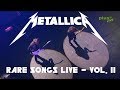 10 Rare Metallica Songs Played LIVE Vol 2