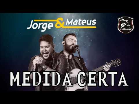 Jorge & Mateus - Medida Certa (Música Nova - 2017)