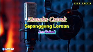 Download lagu Sepanggung Loroan - Karaoke Cewek 'Aas Rolani' mp3