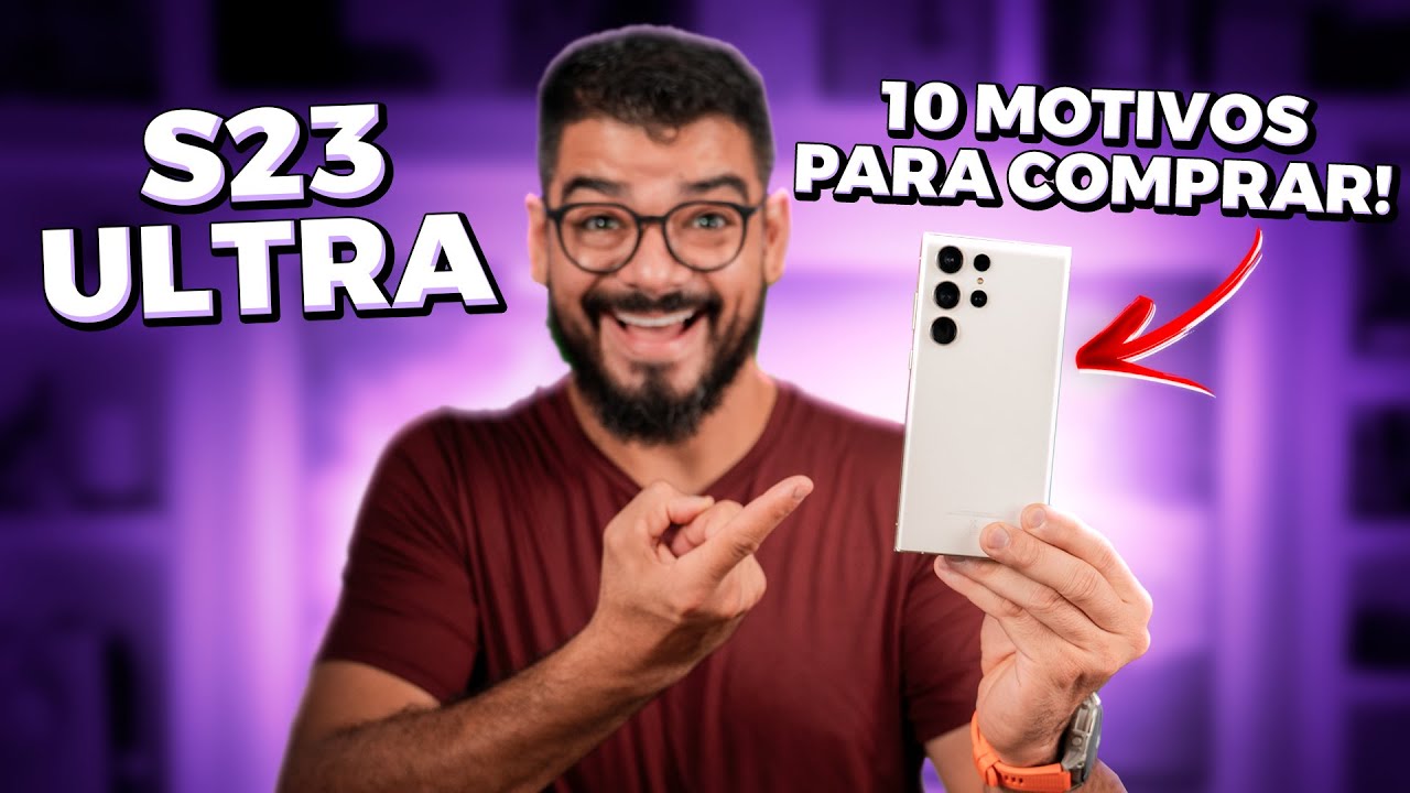 GALAXY S23 ULTRA É O MELHOR TOP DE LINHA PRA COMPRAR EM 2024? 10 MOTIVOS PRA COMPRAR!