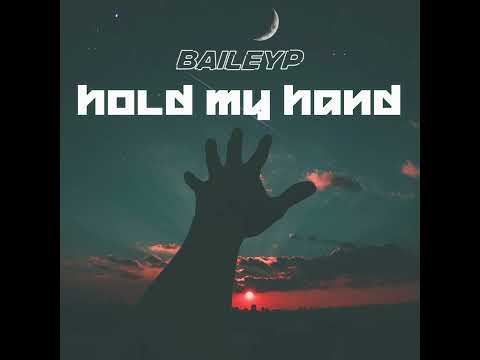 BAILEY P - Hold My Hand