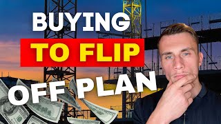 BUYING AND FLIPPING OFF PLAN DUBAI - THE TRUTH!!