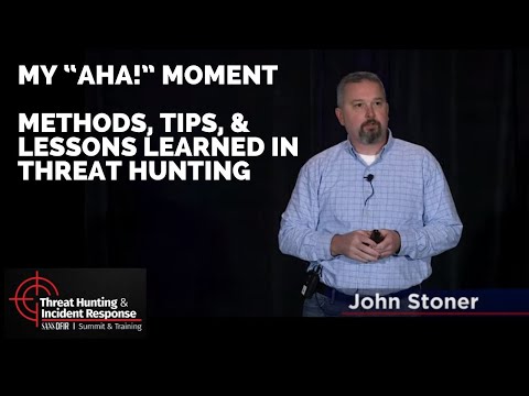 My “Aha!” Moment - Methods, Tips, & Lessons Learned in Threat Hunting - SANS THIR Summit 2019