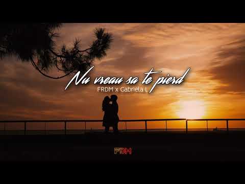 FRDM ❌ Gabriela L 💖 Nu vreau sa te pierd 💖 (Audio Official)
