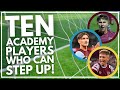TEN PLAYERS WHO COULD STEP UP FROM 'THE ACADEMY OF FOOTBALL' INTO THE FIRST TEAM SQUAD NEXT YEAR