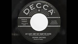 Wilburn Brothers (Doyle &amp; Teddy) - My Baby Ain&#39;t My Baby No More (Decca 30591)