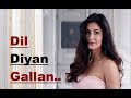 Dil Diyan Gallan | Atif Aslam | Tiger Zinda Hai | Salman Khan |Katrina Kaif|Vishal & Shekhar|Lyrics