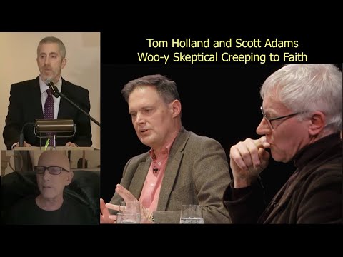 Scott Adams' and Tom Holland's Woo-y yet Skeptical Approaches to Christianity