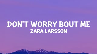 Zara Larsson - Don&#39;t Worry Bout Me (Lyrics)
