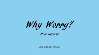 Dire Straits - Why Worry? (Lyrics) - Brothers In Arms (1985)