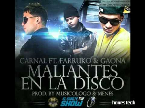 Carnal Ft Farruko & Gaona - Maliantes en la disco (Original) New Reggaeton 2011