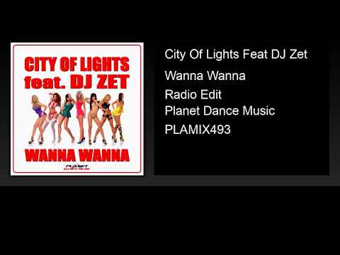 City Of Lights Feat DJ Zet - Wanna Wanna (Radio Edit)